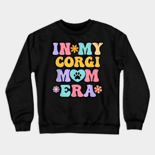 In My Corgi Mom Era  Retro Groovy Welsh Corgi Dog Owner Crewneck Sweatshirt